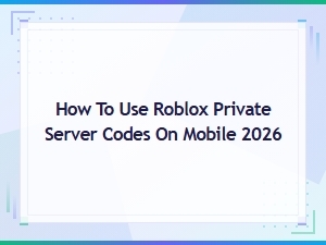 How to Use Roblox Private Server Codes on Mobile 2026 – Easy Guide