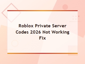 Roblox Private Server Codes 2026 Not Working: Quick Fix Guide